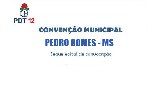 PDT de Pedro Gomes convoca filiados para Convenção Municipal Eleitoral 