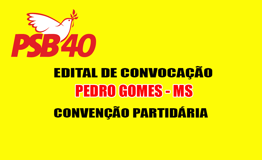 Partido PSB de Pedro Gomes convoca filiados para Convenção Municipal Eleitoral 