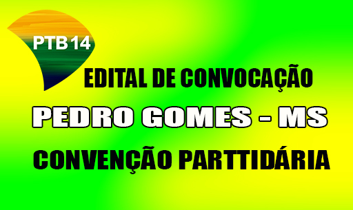 Partido PTB de Pedro Gomes convoca filiados para Convenção Municipal Eleitoral 